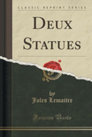 Deux Statues (Classic Reprint)