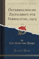 Osterreichische Zeitschrift Fur Verwaltung, 1915, Vol. 48 (Classic Reprint)