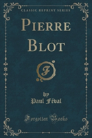 Pierre Blot (Classic Reprint)