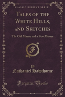 Tales of the White Hills, and Sketches