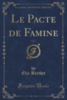 Pacte de Famine, Vol. 1 (Classic Reprint)