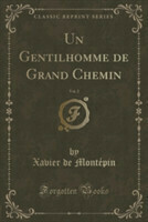 Gentilhomme de Grand Chemin, Vol. 2 (Classic Reprint)