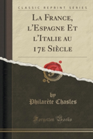 France, L'Espagne Et L'Italie Au 17e Siecle (Classic Reprint)