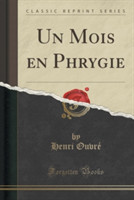 Mois En Phrygie (Classic Reprint)