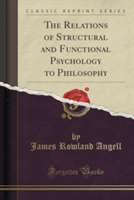 Relations of Structural and Functional Psychology to Philosophy (Classic Reprint)