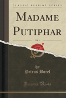 Madame Putiphar, Vol. 1 (Classic Reprint)