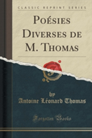 Poesies Diverses de M. Thomas (Classic Reprint)