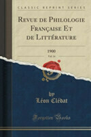 Revue de Philologie Francaise Et de Litterature, Vol. 14 1900 (Classic Reprint)