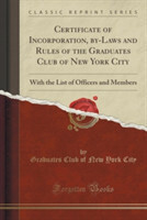 Certificate of Incorporation, By-Laws and Rules of the Graduates Club of New York City