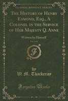 History of Henry Esmond, Esq., a Colonel in the Service of Her Majesty Q. Anne, Vol. 2 of 3