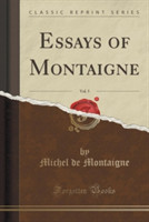 Essays of Montaigne, Vol. 5 (Classic Reprint)