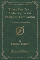Three Per Cent; A Month, or the Perils of Fast Living