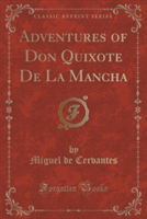 Adventures of Don Quixote de La Mancha (Classic Reprint)