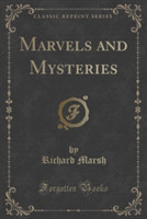 Marvels and Mysteries (Classic Reprint)