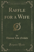 Raffle for a Wife (Classic Reprint)
