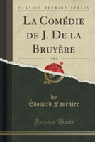 Comedie de J. de La Bruyere, Vol. 1 (Classic Reprint)