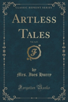 Artless Tales, Vol. 1 of 3 (Classic Reprint)