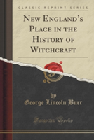 New England's Place in the History of Witchcraft (Classic Reprint)