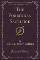 Forbidden Sacrifice, Vol. 1 of 3 (Classic Reprint)