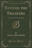 Beyond the Breakers: A Story of the Present Day (Classic Reprint)