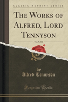 Works of Alfred, Lord Tennyson, Vol. 9 of 12 (Classic Reprint)