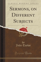 Sermons, on Different Subjects, Vol. 1 (Classic Reprint)