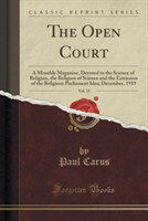 Open Court, Vol. 33: A Monthly Magazine, Devoted to the Science of Religion, the Religion of Science and the Extension of the Religious Parliament Idea; December, 1919 (Classic Reprint)