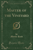 Master of the Vineyard (Classic Reprint)
