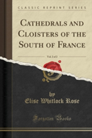 Cathedrals and Cloisters of the South of France, Vol. 2 of 2 (Classic Reprint)