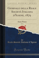 Giornale Della Reale Societa Italiana D'Igiene, 1879, Vol. 1