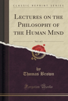 Lectures on the Philosophy of the Human Mind, Vol. 1 of 2 (Classic Reprint)