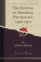 Journal of Abnormal Psychology, 1906-1907, Vol. 1 (Classic Reprint)