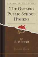 Ontario Public School Hygiene (Classic Reprint)