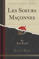 Les Soeurs Maconnes (Classic Reprint)