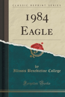 1984 Eagle (Classic Reprint)