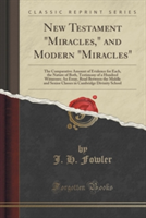 New Testament Miracles, and Modern Miracles