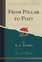 From Pillar to Post (Classic Reprint)