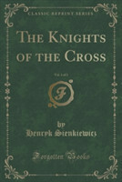 Knights of the Cross, Vol. 1 of 2 (Classic Reprint)