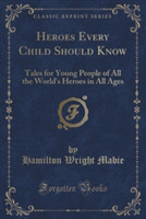 Heroes Every Child Should Know