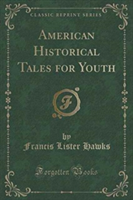 American Historical Tales for Youth (Classic Reprint)
