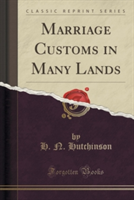 Marriage Customs in Many Lands (Classic Reprint)