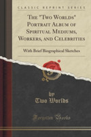 Two Worlds Portrait Album of Spiritual Mediums, Workers, and Celebrities