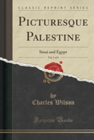 Picturesque Palestine, Sinai and Egypt, Vol. 1 of 4 (Classic Reprint)