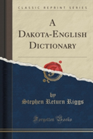 Dakota-English Dictionary (Classic Reprint)