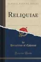 Reliquiae (Classic Reprint)