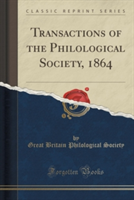 Transactions of the Philological Society, 1864 (Classic Reprint)