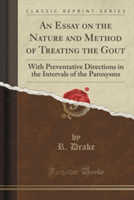 Essay on the Nature and Method of Treating the Gout