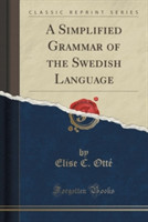 Simplified Grammar of the Swedish Language (Classic Reprint)