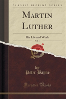 Martin Luther, Vol. 1