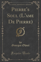 Pierre's Soul (L'Ame de Pierre) (Classic Reprint)